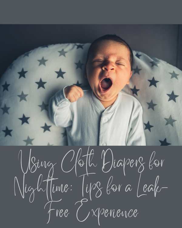 Using Cloth Diapers for Nighttime: Tips for a Leak-Free Experience