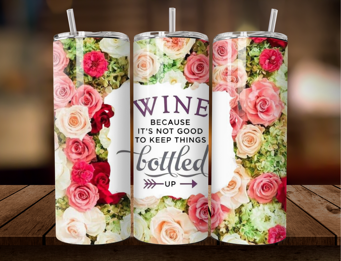 20 OZ Tumbler - Wine, Because It's Not Good To Keep Things Bottled Up