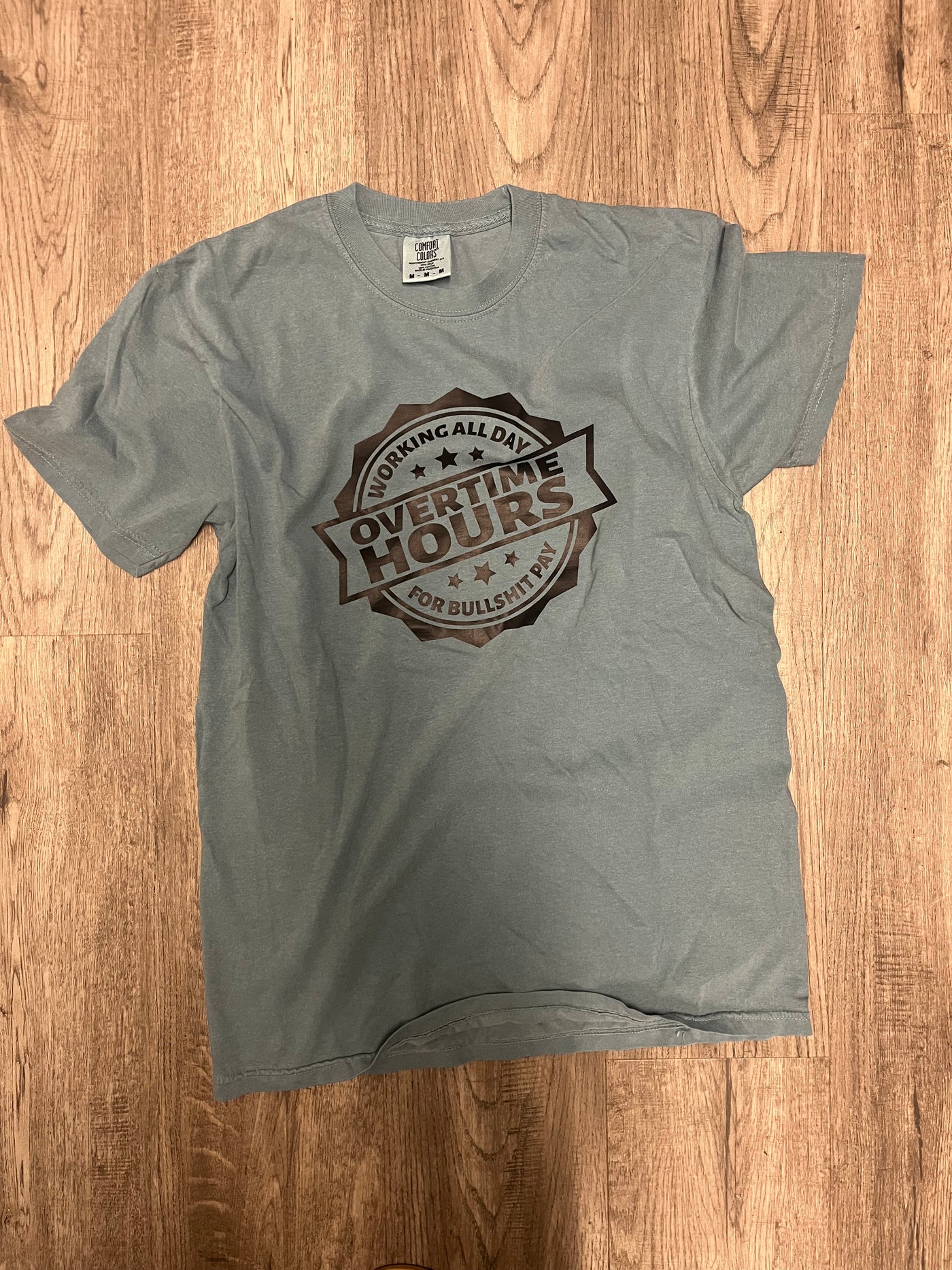 Overtime Hours T Shirt - COMFORT COLORS